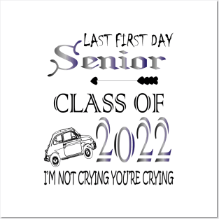 Last first day senior class of 2022 I'm not cryign you're cryign Posters and Art